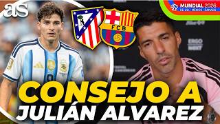 EL CONSEJO DE LUIS SUÁREZ A JULIÁN ALVAREZ PARA QUE NO SE VAYA AL FC BARCELONA