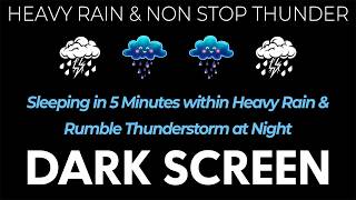 Sleeping in 5 Minutes within Heavy Rain, Strong Wind & Rumble Thunderstorm at Night ⛈ Dark Screen