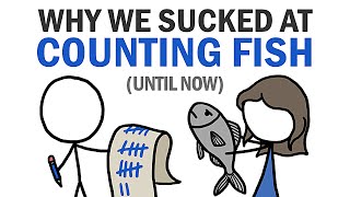 Why We Sucked At Counting Fish (Until Now)