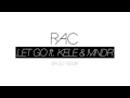 RAC - Let Go (ft. Kele & MNDR) (Sir Sly Remix)