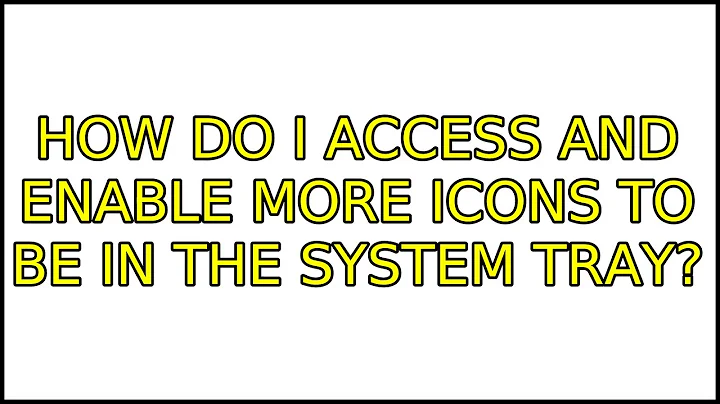 Ubuntu: How do I access and enable more icons to be in the system tray? (6 Solutions!!)