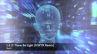 Rank 1 - L.E.D. There Be Light (NWYR Remix)