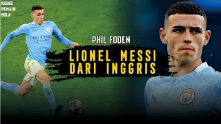 Phill Foden : Lionel Messi dari Inggris | Kisah Pemain Bola
