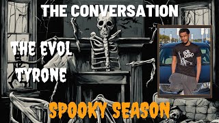 TALKING SPOOKY with the EVOL one - THE EVOL TYRONE!