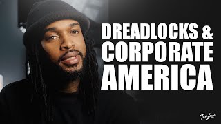 DREADLOCKS AND CORPORATE AMERICA  | DREADLOCK JOURNEY