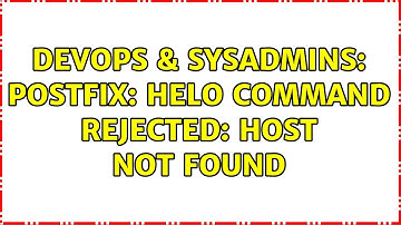 DevOps & SysAdmins: Postfix: Helo command rejected: Host not found (2 Solutions!!)