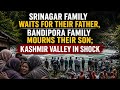 A Father Missing in Pahalgam, A Son Lost in Bandipora; Kashmir Mourns Two Heartbreaking Incidents