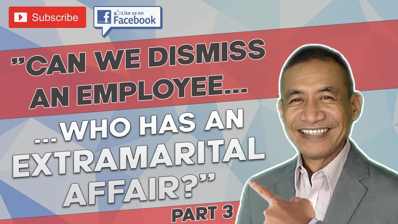 Can we dismiss an employee who is having an extramarital affair? (PART 3)