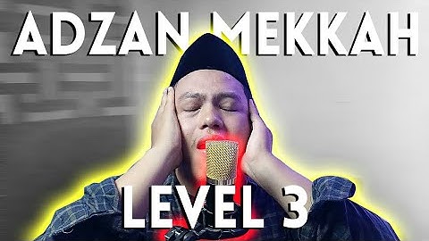 ADZAN MEKKAH LEVEL 3 EXPERT اذان