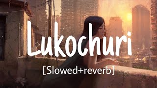 Video thumbnail of "Lukochuri//Slowed+reverb//Balam// লুকোচুরি//বালাম//Metaphor"