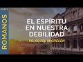 El Espíritu en nuestra debilidad | Romanos 8:26-27 | Ps. Sugel Michelén