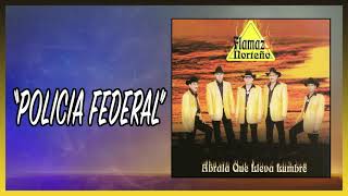 Policia Federal - Flamazo Norteño 