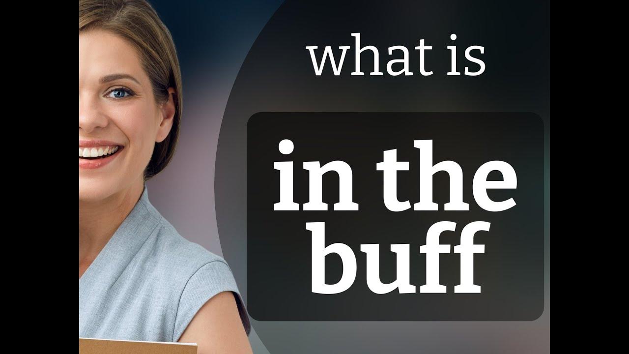 In The Buff What Is IN THE BUFF Definition YouTube in-the-buff-what-is-in-the-buff-definition-youtube