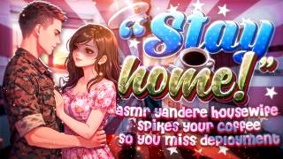ASMR — 🪖 Yandere Military Wife Spikes Your Coffee So You Miss Deployment | F4M | Marine Listener
