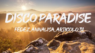 Fedez, Annalisa, Articolo 31 - DISCO PARADISE(Lyrics/Testo)|Annalisa,Zero Assoluto,Baby K