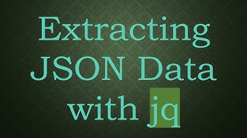 Extracting JSON Data with jq
