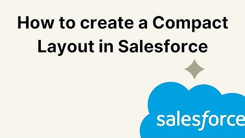 How to create a Compact Layout in Salesforce