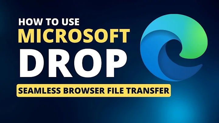 Microsoft Edge Drop - Seamless File Transfer on Edge Browser
