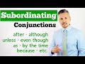 Lesson on how to use SUBORDINATING CONJUNCTIONS (after, although, unless, even though, as, etc.)