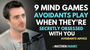 9 Mind Games Avoidants Play When They’re Secretly Obsessed With You | MATTHEW HUSSEY