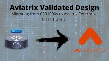 MCNA EP25 | Aviatrix Validated Design - Migrating from CSR1000v to a Real Enterprise Cloud Transit