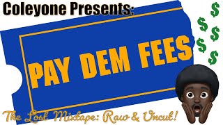 Pay Dem Fees: The Lost Mixtape (Raw and Uncut)!