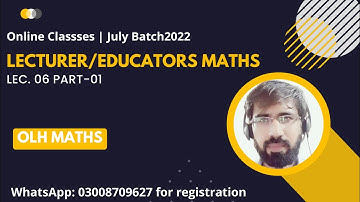 Lec 06 Part 01/09 | PPSC, FPSC Lecturer/Educators Mathematics Test/Interview Preparation| OLH Maths