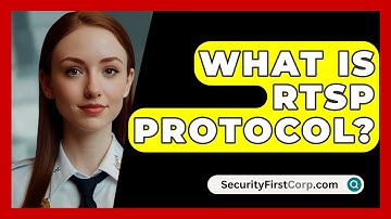 What Is RTSP Protocol? - SecurityFirstCorp.com