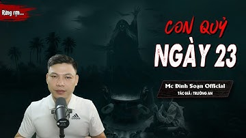 [RỪNG RỢN] Truyện ma : Con Quỷ Ngày 23 I Chuyện Ma Mới Cái Giếng Qủy Ngự - MC Đình Soạn Diễn đọc