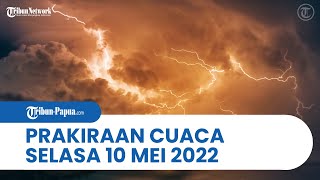Prakiraan Cuaca BMKG Selasa 10 Mei 2022, Papua dan 21 Wilayah di Indonesia Berpotensi Hujan Lebat