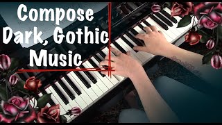 HOW TO COMPOSE DARK GOTHIC SAD BEAUTIFUL MUSIC ON THE PIANO | TalkThrough Piano Improv