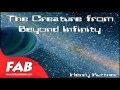 The Creature from Beyond Infinity Full Audiobook by Henry KUTTNER by Science Fiction