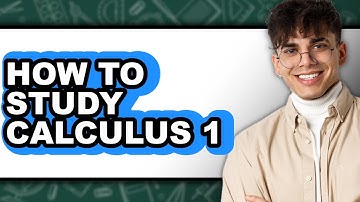 How to Study Calculus I - Essential Guide for Beginners