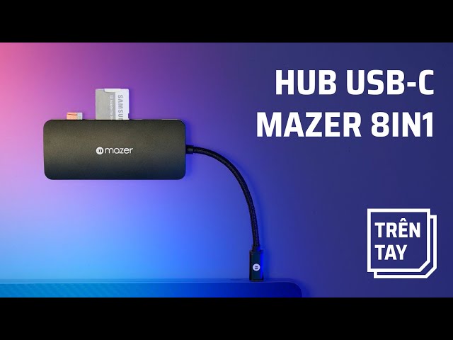 Trên tay Hub USB-C Mazer 8in1: Xịn, bảo hành 5 năm