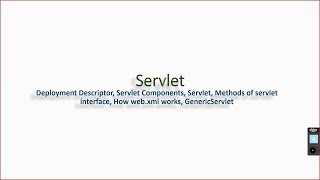 Servlet, Deployment Descriptor, Methods Servlet, How web.xml works, GenericServlet