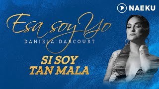 Si Soy Tan Mala - Daniela Darcourt | Audio Oficial