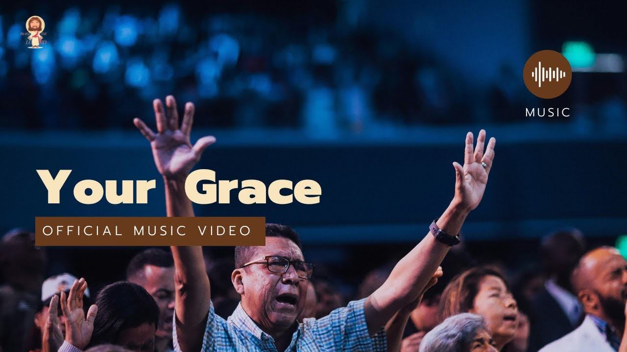 Your Grace - Worship Song || Praise The Lord || Ephesians 2:8 - YouTube
