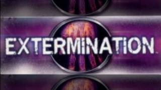 Extermination: Part: 1