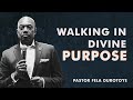 Walking in divine purpose  pastor fela durotoye