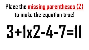 Place the missing parentheses to make equation true