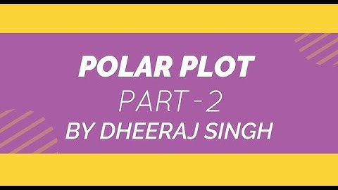 POLAR PLOT | PART 2 | CONTROL SYSTEM | BY DHEERAJ SINGH