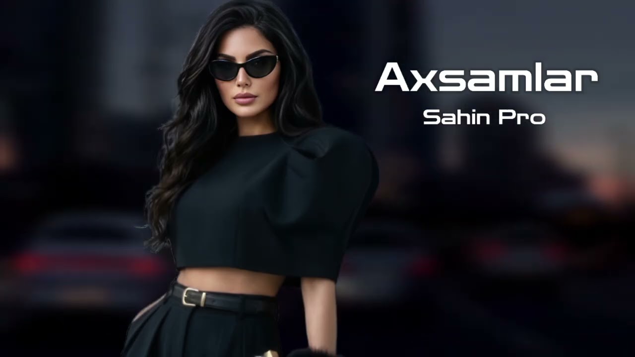 Sahin Pro Axsamlar 2026 Yeni /Yigma Remixler/