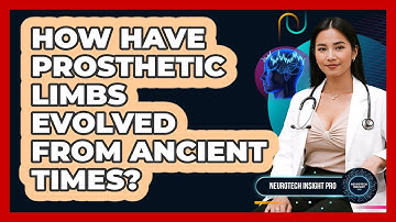 How Have Prosthetic Limbs Evolved From Ancient Times? - Neurotech Insight Pro
