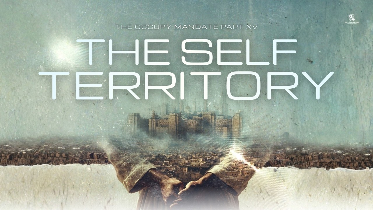 Sunday (AM) Service: The Occupy Mandate XV - The Self Territory