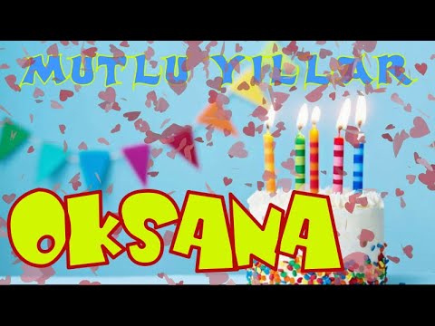 Mutlu yıllar iyi ki doğdun OKSANA | Happy birthday to you | İsminize özel doğum günü şarkısı