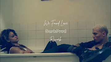 Calvin Harris & Rihanna - We Found Love (SarkPryd 2022 Rework)