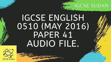 IGCSE English As a Second Language (0510) May 2016 Paper 41 (0510/41/M/J/16)   |   IGCSE Sudan