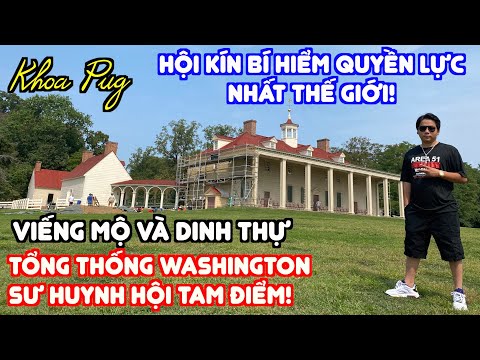 Hội Tam Điểm - Hội Kín Bí Ấn Quyền Lực Nhất Thế Giới! - Khoa Pug Giải Mã Tổng Thống Washington!