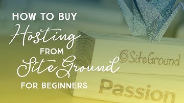 How to Buy Hosting from SiteGround for Beginners