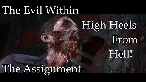 The Evil Within: The Assignment Walkthrough [Part 1] High Heels From Hell
